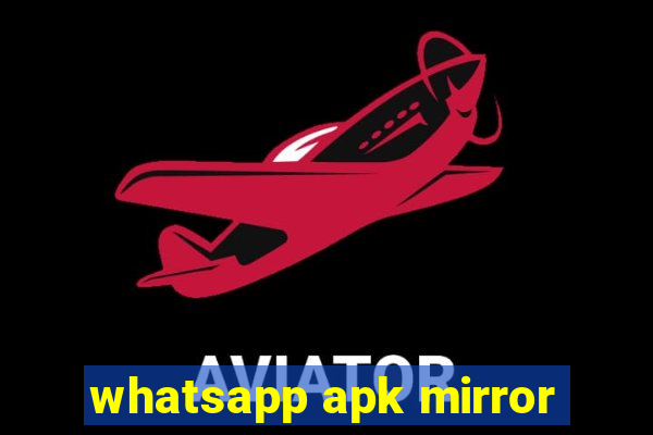 whatsapp apk mirror